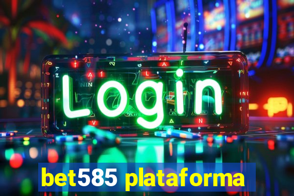 bet585 plataforma